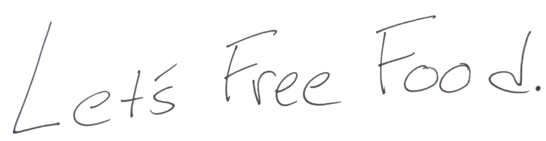 Let's Free Food, handwritten by Evan